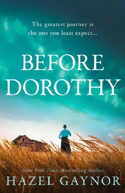 Before Dorothy by Hazel Gaynor