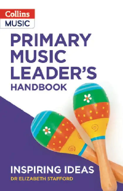 Inspiring Ideas -- Primary Music Leader's Handbook by Elizabeth Stafford