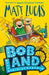 BobLand by Matt Lucas