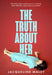 The Truth about Her by Jacqueline Maley