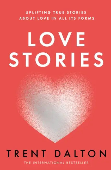 Love Stories by Trent Dalton