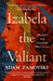 Izabela the Valiant: The Story of an Indomitable Polish Princess by Adam Zamoyski