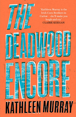 The Deadwood Encore by Kathleen Murray