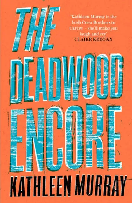 The Deadwood Encore by Kathleen Murray