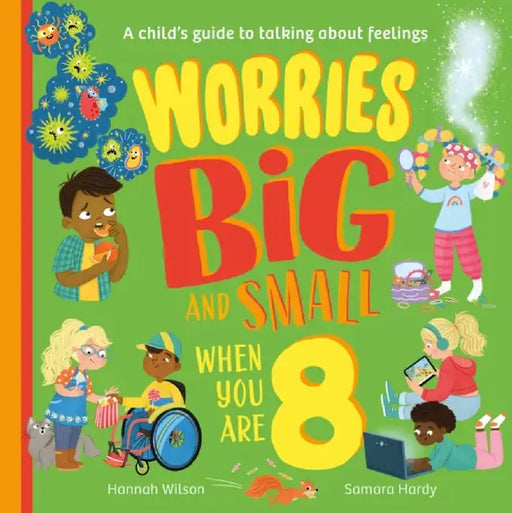 Worries Big and Small When You Are 8 by Hannah Wilson