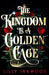 The Kingdom is a Golden Cage by Lilly Inkwood