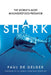 Shark: Why We Need to Save the World's Most Misunderstood Predator by Paul De Gelder
