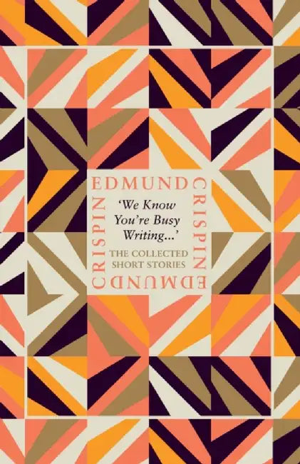 ‘We Know You’re Busy Writing…’ by Edmund Crispin