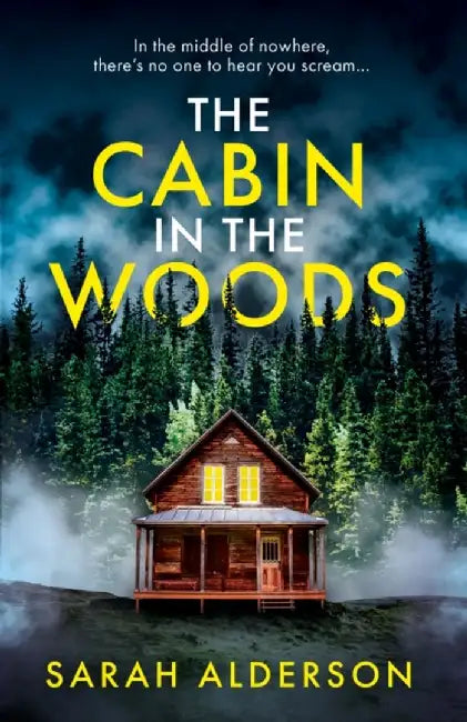 The Cabin in the Woods by Sarah Alderson