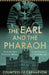 The Earl and the Pharaoh: From the Real Downton Abbey to the Discovery of Tutankhamun by The Countess of Carnarvon
