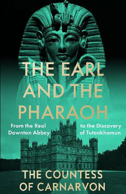 The Earl and the Pharaoh by The Countess of Carnarvon
