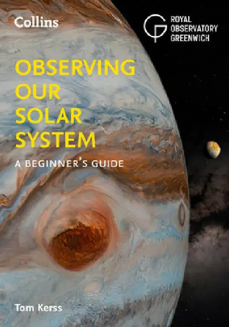Observing Our Solar System: A Beginner's Guide by Tom Kerss