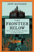 The Frontier Below: The 2000 Year Quest to Go Deeper Underwater and How it Impacts Our Future by Jeff Maynard
