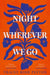 Night Wherever We Go by Tracey Rose Peyton