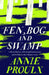 Fen, Bog and Swamp by Annie Proulx