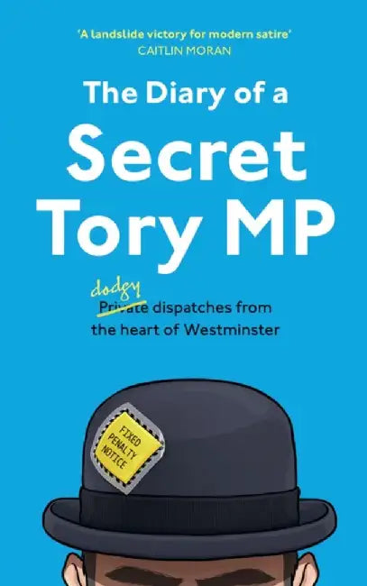 The Diary of a Secret Tory MP by Henry Morris