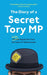 The Diary of a Secret Tory MP by Henry Morris