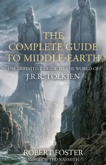 The Complete Guide to Middle-earth by Robert Foster
