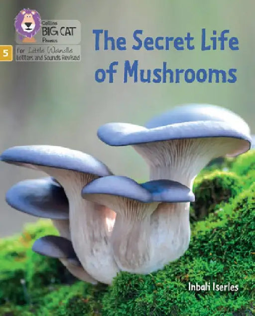 The Secret Life of Mushrooms by Inbali Iserles