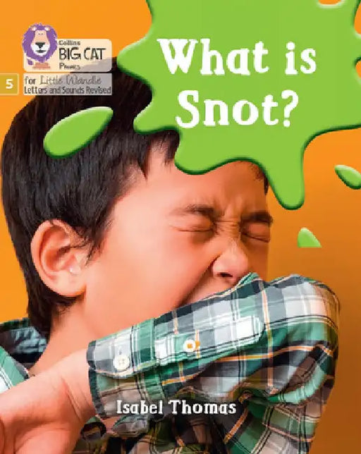 What is snot? by Isabel Thomas