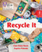 Recycle it by Clare Helen Welsh