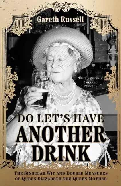 Do Let’s Have Another Drink by Gareth Russell