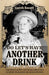 Do Let’s Have Another Drink by Gareth Russell