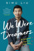 We Were Dreamers by Simu Liu