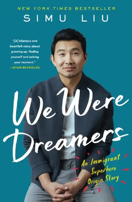 We Were Dreamers by Simu Liu