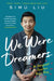 We Were Dreamers by Simu Liu