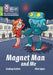 Magnet Man and Me: Phase 4 Set 2 by Lindsay Galvin