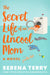 The Secret Life of an Uncool Mom by Terry, Serena
