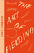 The Art of Fielding by Chad Harbach