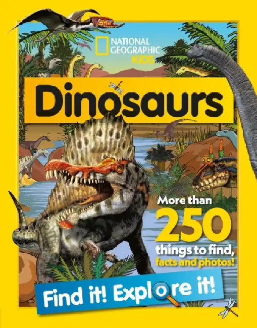 Dinosaurs Find it! Explore it! by National Geographic Kids