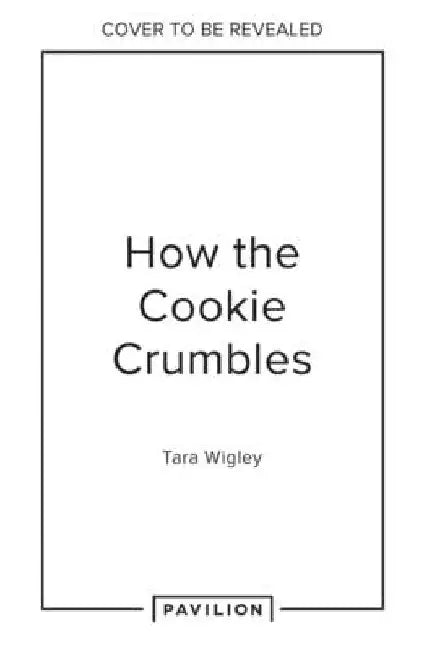 How the Cookie Crumbles: And Other Culinary Confusions by Tara Wigley