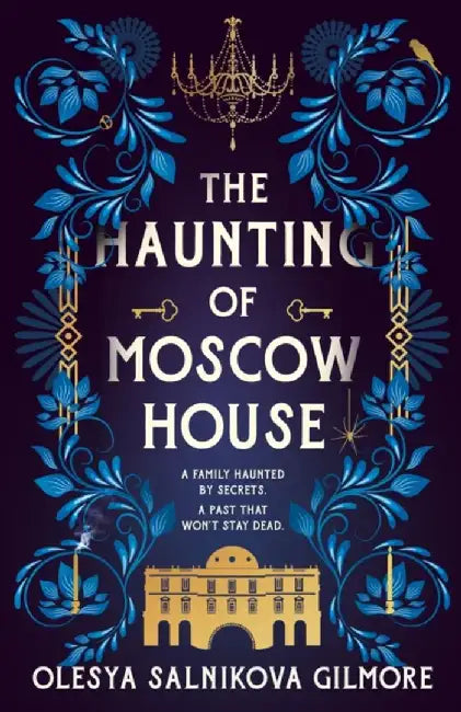 The Haunting of Moscow House by Olesya Salnikova Gilmore