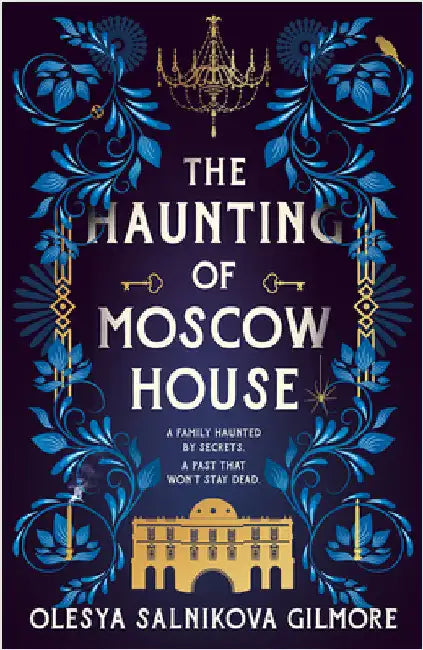 The Haunting of Moscow House by Olesya Salnikova Gilmore