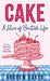Cake: A Slice of British Life by Andrew Baker