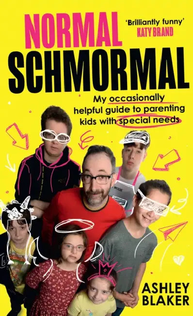Normal Schmormal: My Occasionally Helpful Guide to Parenting Kids with Special Needs by Ashley Blaker