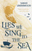 Lies We Sing to the Sea by Sarah Underwood