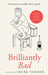 Brilliantly Bad: Inventions So Terrible They're Good by Mark Tanner