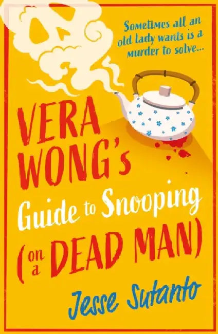 Vera Wong’s Guide to Snooping (on a Dead Man) by Jesse Sutanto