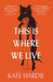 This Is Where We Live by Kate Hardie