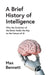 A Brief History of Intelligence by Max Bennett