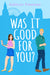 Was It Good for You? by Kathryn Freeman