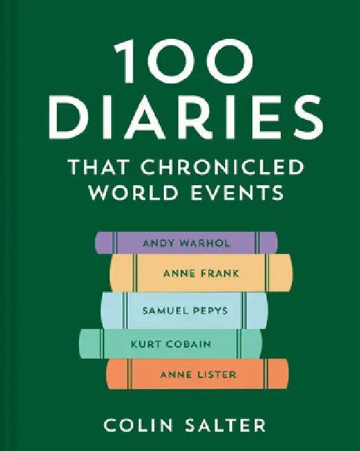 100 Diaries That Chronicled World Events by Colin Salter