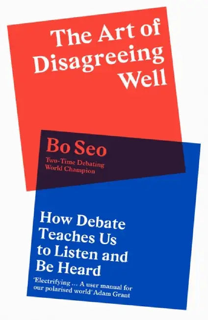 The Art of Disagreeing Well by Bo Seo