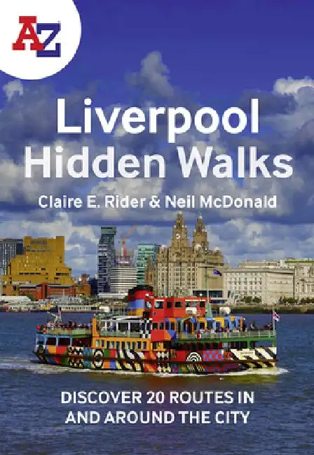 A-Z Liverpool Hidden Walks: Discover 20 Routes in and Around the City by A-Z Maps