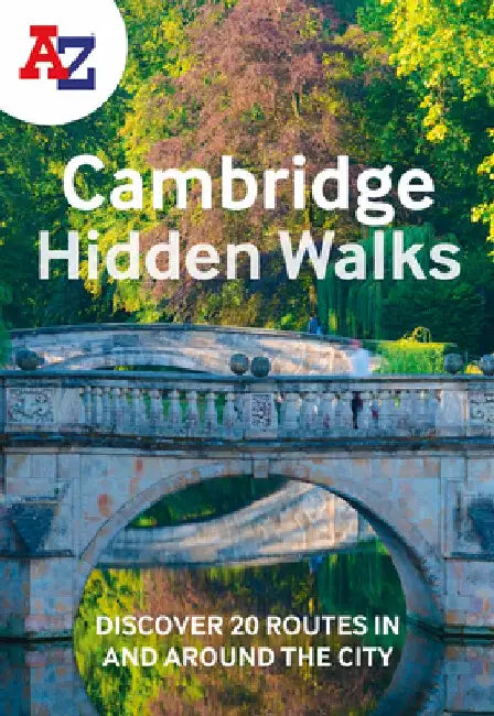 A-Z Cambridge Hidden Walks: Discover 20 Routes in and Around the City by A-Z Maps