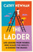 The Ladder: Learning from the Wisdom of Extraordinary Women by Cathy Newman